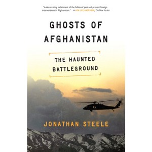 Ghosts of Afghanistan - by  Jonathan Steele (Paperback) - 1 of 1