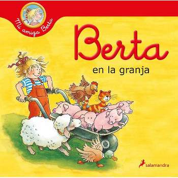 Berta En La Granja / Berta on the Farm - (Mi Amiga Berta / My Friend Berta) by  Liane Schneider (Hardcover)