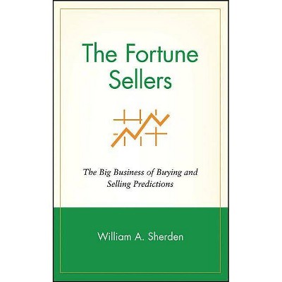 The Fortune Sellers - by  William a Sherden (Hardcover)