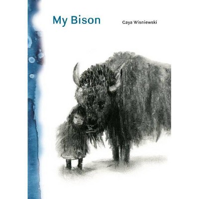 My Bison - by  Gaya Wisniewski (Hardcover)