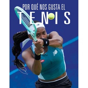 Por Qué Nos Gusta El Tenis - by  Aidan Whitcomb (Paperback) - 1 of 1
