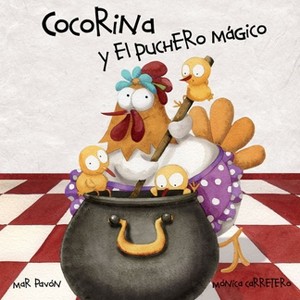 Cocorina Y El Puchero Mágico (Clucky and the Magic Kettle) - by  Mar Pavón (Hardcover) - 1 of 1