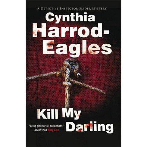 Kill My Darling Detective Inspector Bill Slider Mysteries By Cynthia Harrod Eagles Hardcover Target