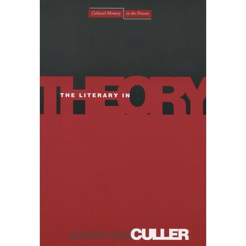 The Literary in Theory - (Cultural Memory in the Present) by  Jonathan Culler (Paperback) - image 1 of 1