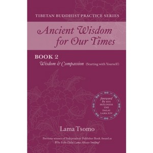 Wisdom and Compassion (Starting with Yourself) - (Ancient Wisdom for Our Times Tibetan Buddhist Practice) by  Tsomo (Paperback) - 1 of 1