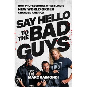 Say Hello to the Bad Guys - by  Marc Raimondi (Hardcover) - 1 of 1