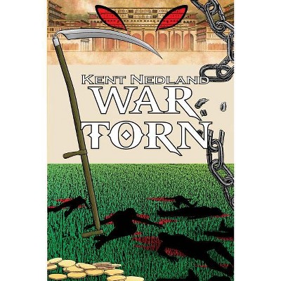 War Torn - by  Kent Nedland (Paperback)