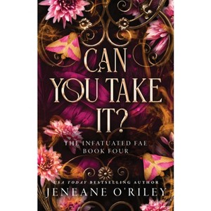 Can You Take It? (Deluxe Edition) - (Infatuated Fae) by  Jeneane O'Riley (Paperback) - 1 of 1