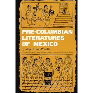 Pre-Columbian Literatures of Mexico - (Civilization of the American Indian) by  Miguel León-Portilla (Paperback) - 1 of 1