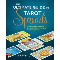 The Ultimate Guide to Tarot Spreads - (Ultimate Guide To...) by  Liz Dean (Paperback)
