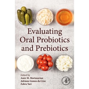 Evaluating Oral Probiotics and Prebiotics - by  Amir Mortazavian & Adriano Gomes Da Cruz & Zahra Yari (Paperback) - 1 of 1