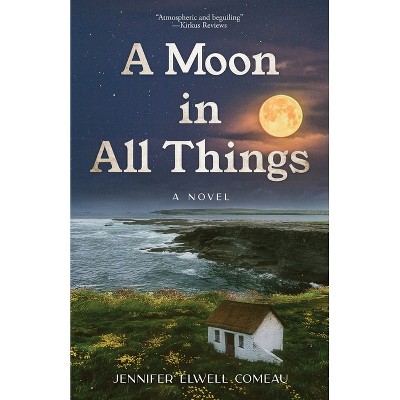 A Moon in All Things - by  Jennifer Elwell Comeau (Paperback)