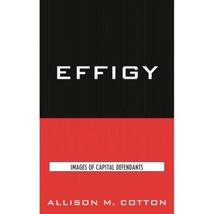 Effigy - (Issues in Crime and Justice) by  Allison M Cotton (Hardcover) - 1 of 1