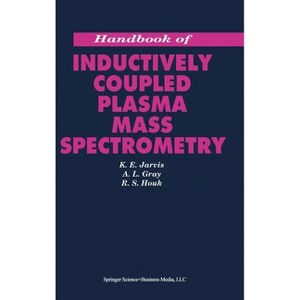 Handbook of Inductively Coupled Plasma Mass Spectrometry - by  A L Gray & Jarvis & Houk & K E Jarvis (Paperback) - 1 of 1