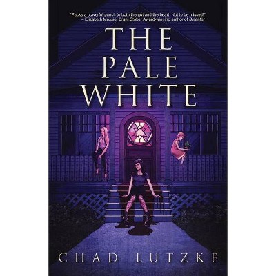 The Pale White - by  Chad Lutzke (Paperback)