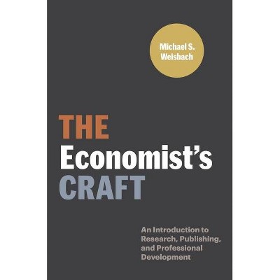 The Economist's Craft - (Skills for Scholars) by Michael S Weisbach  (Paperback)