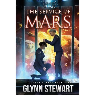 The Service of Mars - (Starship's Mage) by  Glynn Stewart (Paperback)