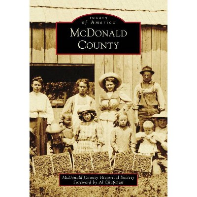 McDonald County - (Images of America) by  McDonald County Historical Society (Paperback)