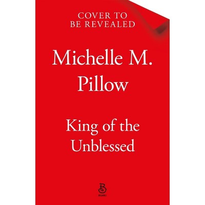 King of the Unblessed - by  Michelle M Pillow (Hardcover)