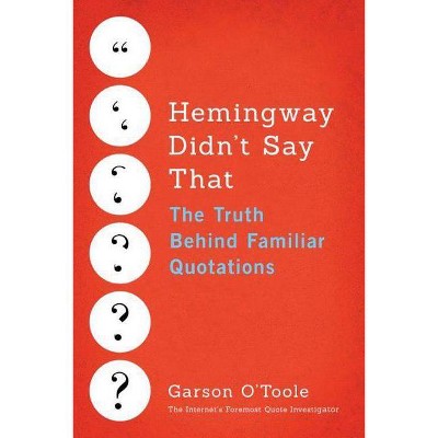 Hemingway Didn't Say That - by  Garson O'Toole (Paperback)