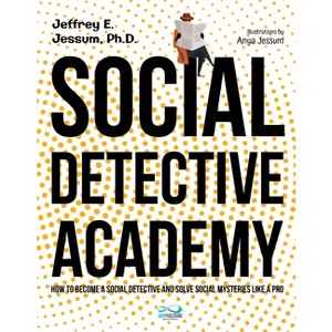 Social Detective Academy - by  Jeffrey Ethan Jessum (Paperback) - 1 of 1