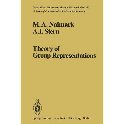 Theory of Group Representations - (Grundlehren Der Mathematischen Wissenschaften) by  M a Naimark & A I Stern (Paperback)