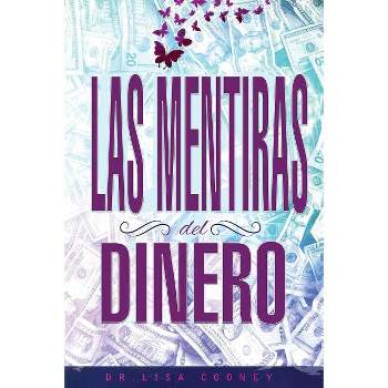 LAS MENTIRAS DEL DINERO - Lies of Money Spanish - by  Lisa Cooney (Paperback)