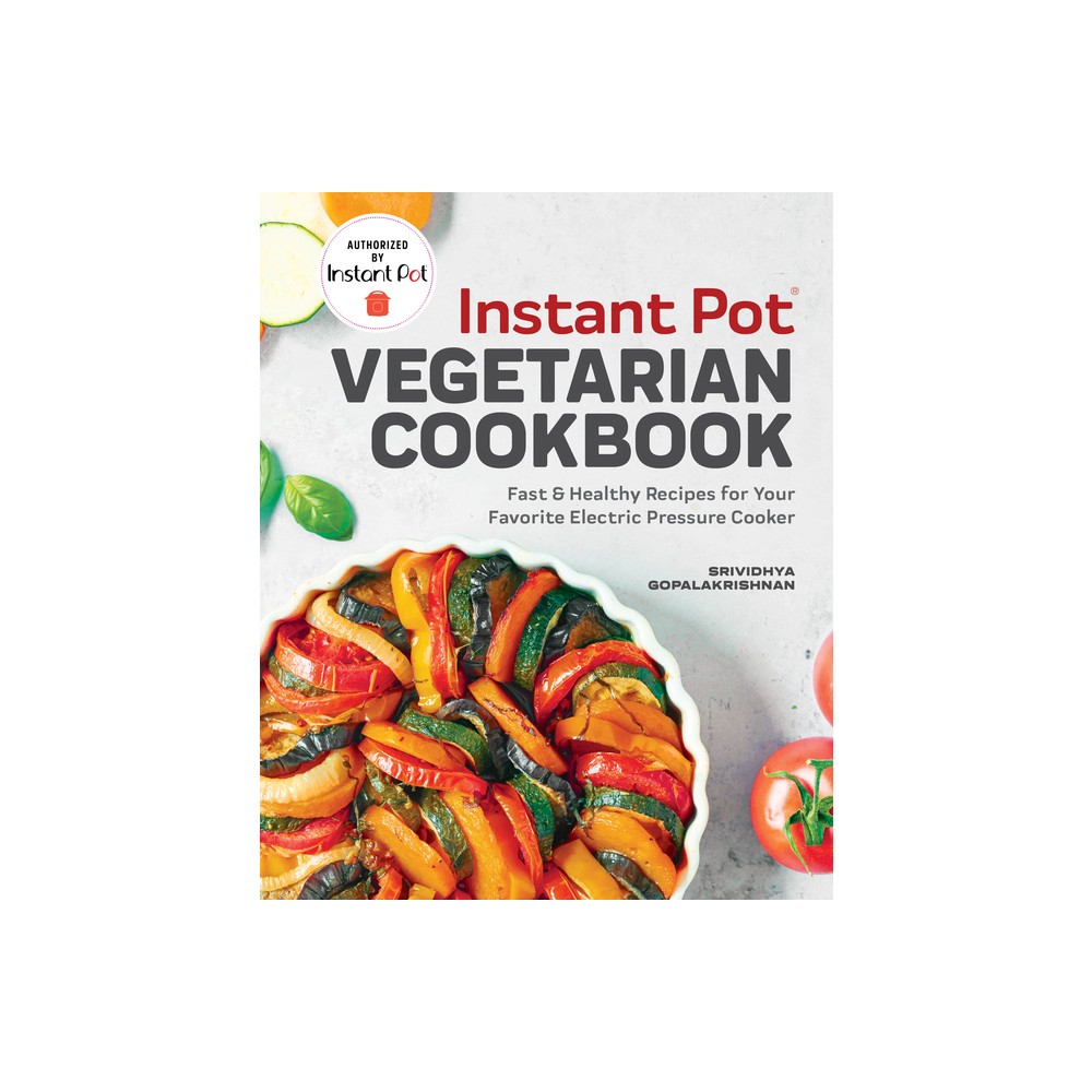 Instant Pot(r) Vegetarian Cookbook - by Srividhya Gopalakrishnan (Paperback)