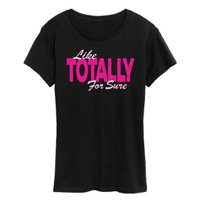 Women's - Instant Message - Like Totally For Sure Short Sleeve Graphic T-Shirt - 1 of 4