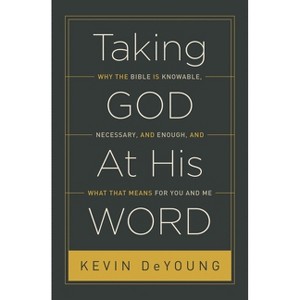 Taking God at His Word - by  Kevin DeYoung (Paperback) - 1 of 1