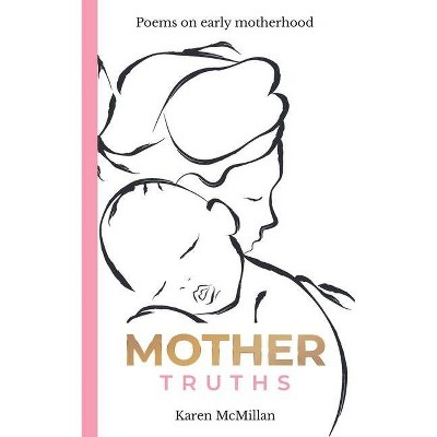 Mother Truths - by  Karen McMillan (Paperback)