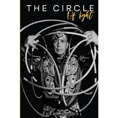 The Circle of Light - by  Terry L Goedel (Paperback)