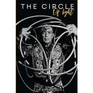 The Circle of Light - by  Terry L Goedel (Paperback) - 1 of 1