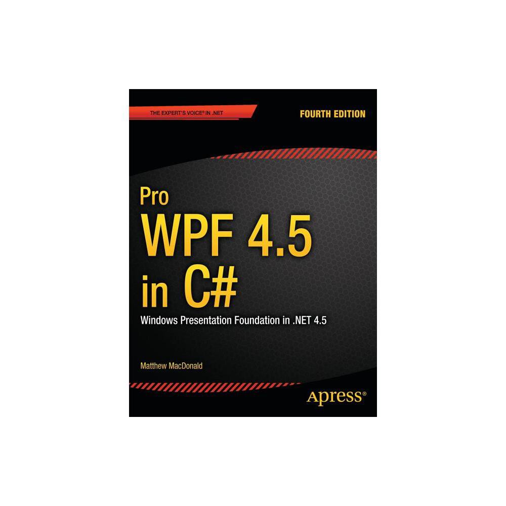 Pro Wpf 4.5 in C# - 4th Edition by Matthew MacDonald (Paperback)