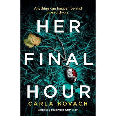 Her Final Hour - (Detective Gina Harte) by  Carla Kovach (Paperback)