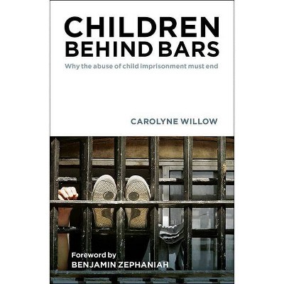 Children Behind Bars - by  Carolyne Willow (Paperback)