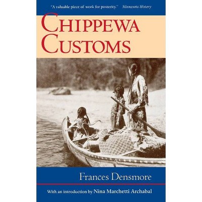 Chippewa Customs - (Borealis Books) by  Frances Densmore (Paperback)