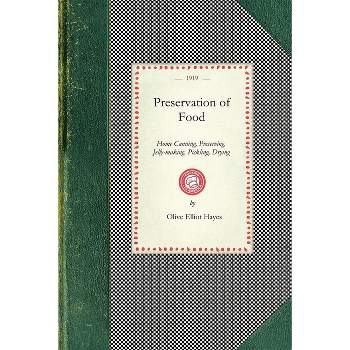 Preservation of Food - (Cooking in America) by  Olive Hayes (Paperback)