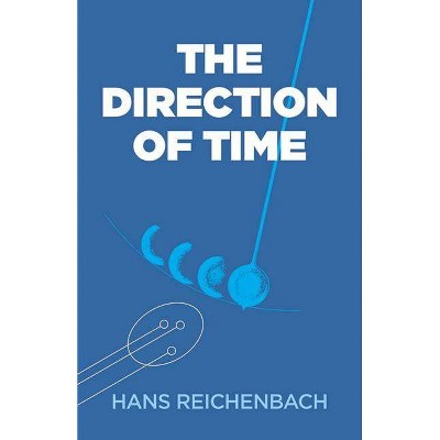 The Direction of Time - (Dover Books on Physics) by  Hans Reichenbach (Paperback)