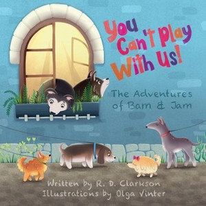 You Can't Play With Us! - (The Adventures of Bam and Jam) by  Rhys Clarkson (Paperback) - 1 of 1