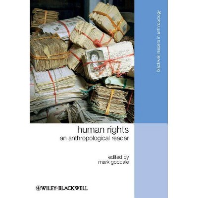 Human Rights - (Wiley Blackwell Readers in Anthropology) by  Mark Goodale (Paperback)