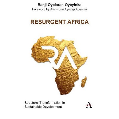 Resurgent Africa - (Anthem Studies in Innovation and Development) by  Banji Oyelaran-Oyeyinka (Paperback)