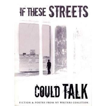 If These Streets Could Talk - by  Ny Writers Coalition (Paperback)