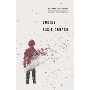 Bodies - (Big Ideas//Small Books) by  Susie Orbach (Paperback) - 1 of 1