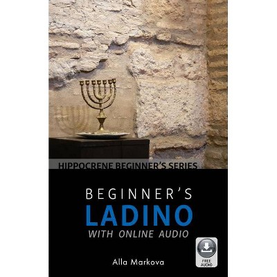 Beginner's Ladino with Online Audio - by  Alla Markova (Paperback)