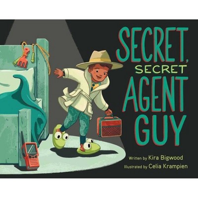 Secret, Secret Agent Guy - by  Kira Bigwood (Hardcover)