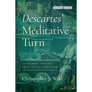 Descartes' Meditative Turn - (Cultural Memory in the Present) by  Christopher J Wild (Paperback) - 1 of 1