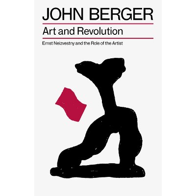 Art and Revolution - (The Essential John Berger) by  John Berger (Paperback)