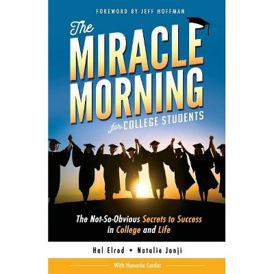 The Miracle Morning for College Students - by  Natalie Janji & Honoree Corder & Hal Elrod (Paperback)