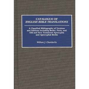 Catalogue of English Bible Translations - (Bibliographies and Indexes in Religious Studies) Annotated by  William Chamberlin (Hardcover) - 1 of 1